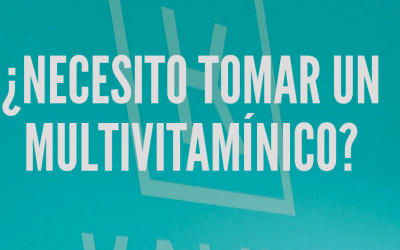 ¿NECESITO TOMAR UN MULTIVITAMÍNICO?