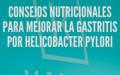 CONSEJOS NUTRICIONALES PARA LA GASTRITIS POR HELICOBACTER PYLORI